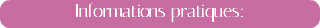 Informations pratiques: